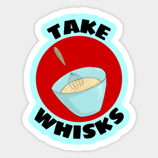 Take Whisks | Baking Pun Sticker